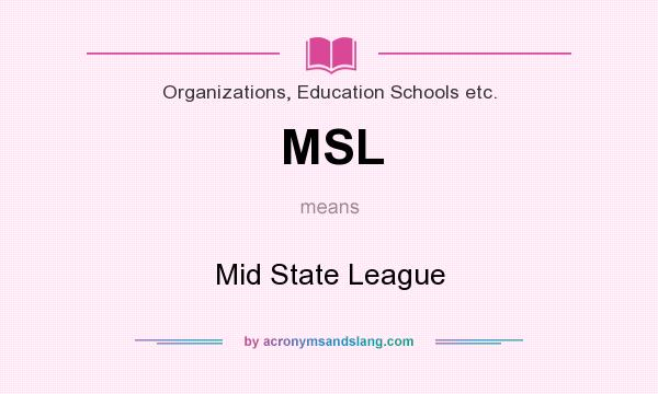 What does MSL mean? It stands for Mid State League