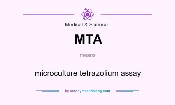 What does MTA mean? It stands for microculture tetrazolium assay