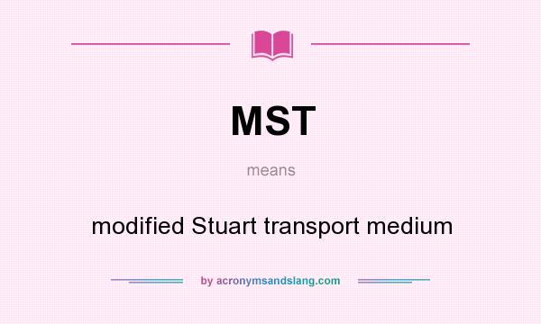 What does MST mean? It stands for modified Stuart transport medium