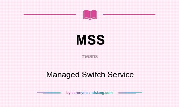What does MSS mean? It stands for Managed Switch Service