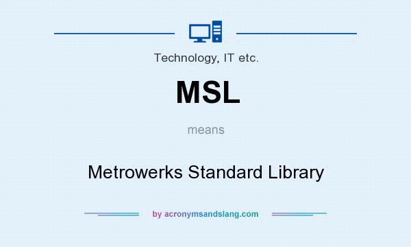 What does MSL mean? It stands for Metrowerks Standard Library