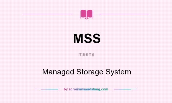 What does MSS mean? It stands for Managed Storage System