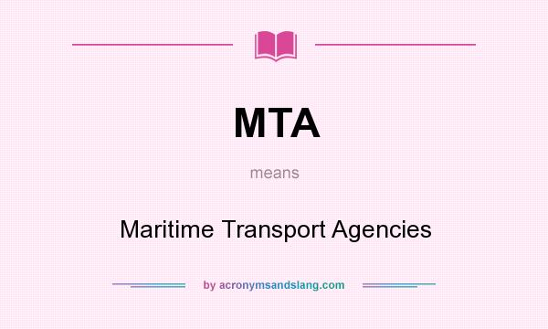 What does MTA mean? It stands for Maritime Transport Agencies