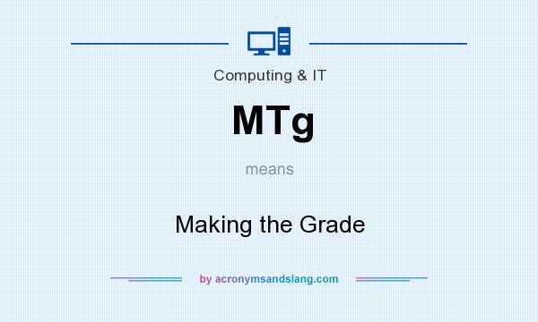 What does MTg mean? It stands for Making the Grade