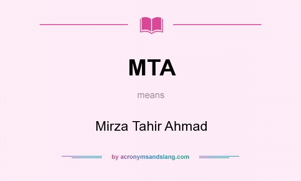 What does MTA mean? It stands for Mirza Tahir Ahmad