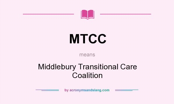What does MTCC mean? It stands for Middlebury Transitional Care Coalition