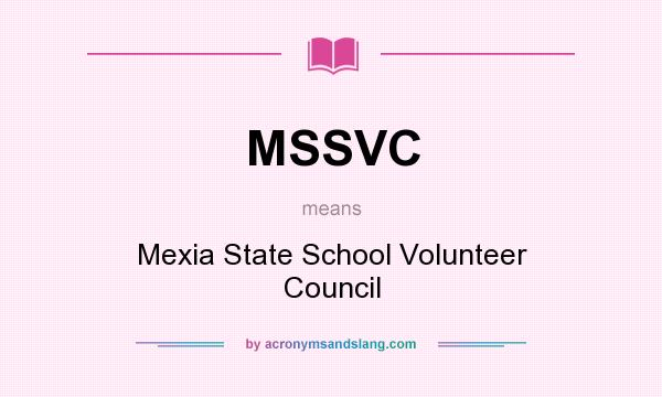 What does MSSVC mean? It stands for Mexia State School Volunteer Council