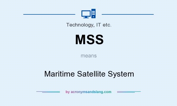 What does MSS mean? It stands for Maritime Satellite System