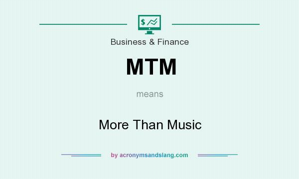 What does MTM mean? It stands for More Than Music