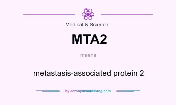 What does MTA2 mean? It stands for metastasis-associated protein 2