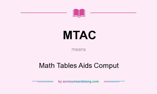 What does MTAC mean? It stands for Math Tables Aids Comput