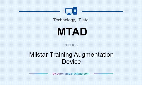 What does MTAD mean? It stands for Milstar Training Augmentation Device