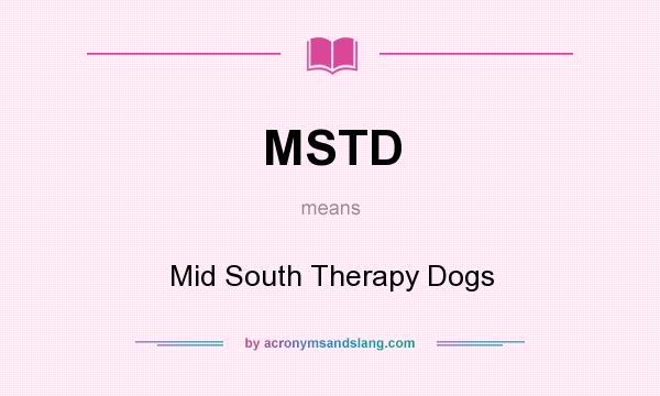 What does MSTD mean? It stands for Mid South Therapy Dogs