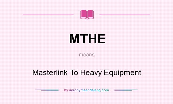 What does MTHE mean? It stands for Masterlink To Heavy Equipment