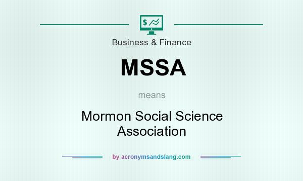 What does MSSA mean? It stands for Mormon Social Science Association
