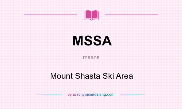 What does MSSA mean? It stands for Mount Shasta Ski Area