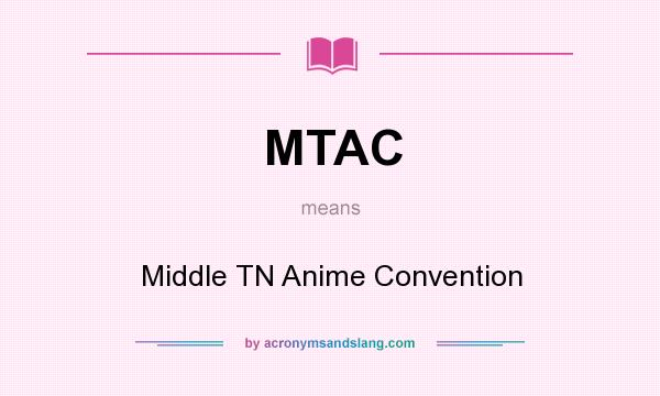 What does MTAC mean? It stands for Middle TN Anime Convention