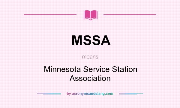 What does MSSA mean? It stands for Minnesota Service Station Association