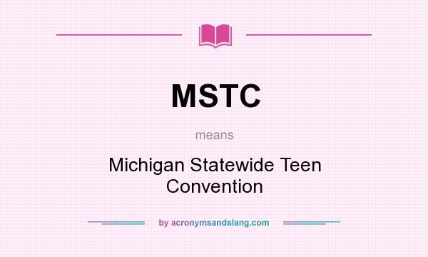 What does MSTC mean? It stands for Michigan Statewide Teen Convention