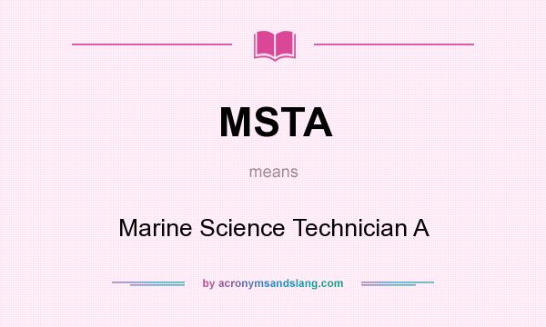 What does MSTA mean? It stands for Marine Science Technician A