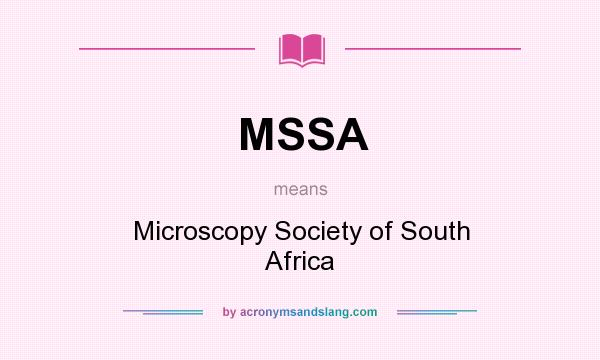 What does MSSA mean? It stands for Microscopy Society of South Africa