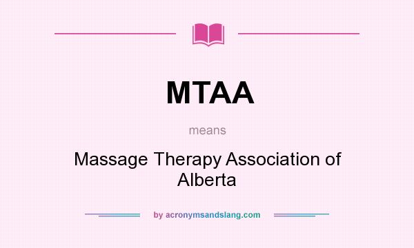 What does MTAA mean? It stands for Massage Therapy Association of Alberta
