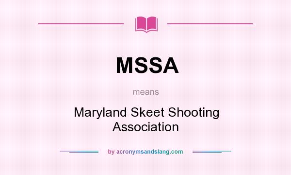 What does MSSA mean? It stands for Maryland Skeet Shooting Association