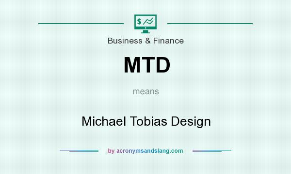 What does MTD mean? It stands for Michael Tobias Design