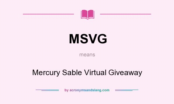 What does MSVG mean? It stands for Mercury Sable Virtual Giveaway