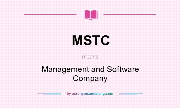 What does MSTC mean? It stands for Management and Software Company