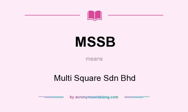 What does MSSB mean? It stands for Multi Square Sdn Bhd
