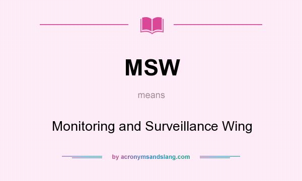 What does MSW mean? It stands for Monitoring and Surveillance Wing