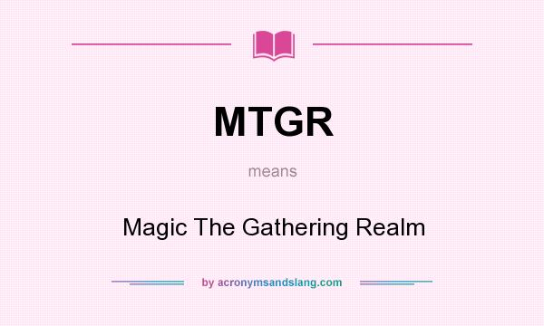 What does MTGR mean? It stands for Magic The Gathering Realm