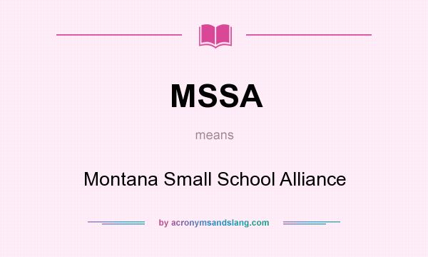 What does MSSA mean? It stands for Montana Small School Alliance