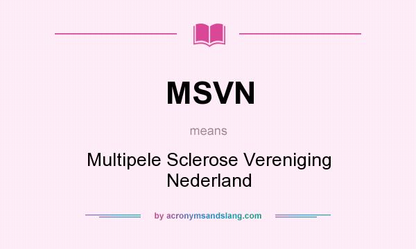 What does MSVN mean? It stands for Multipele Sclerose Vereniging Nederland