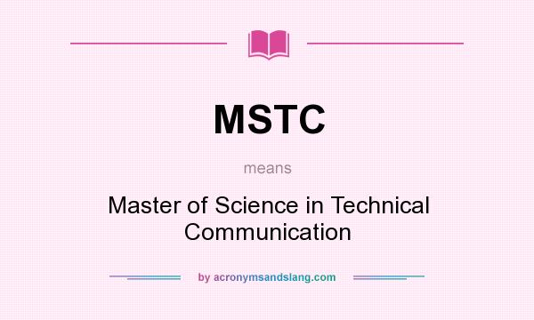 What does MSTC mean? It stands for Master of Science in Technical Communication