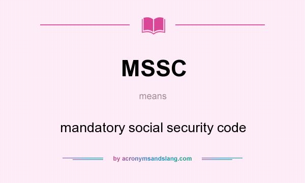What does MSSC mean? It stands for mandatory social security code