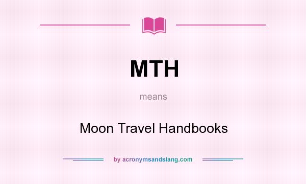 What does MTH mean? It stands for Moon Travel Handbooks