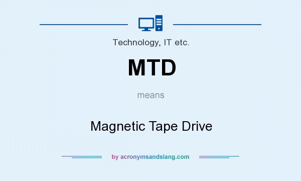 What does MTD mean? It stands for Magnetic Tape Drive
