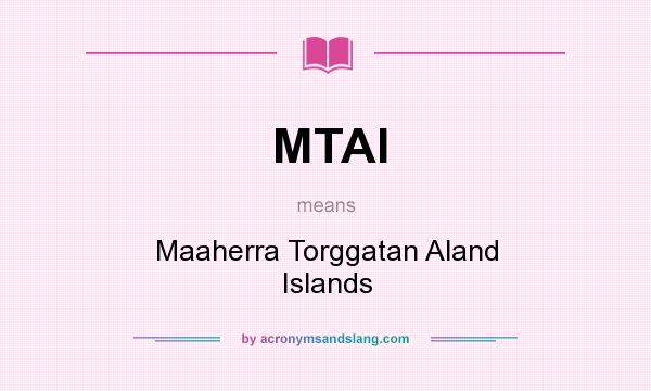 What does MTAI mean? It stands for Maaherra Torggatan Aland Islands