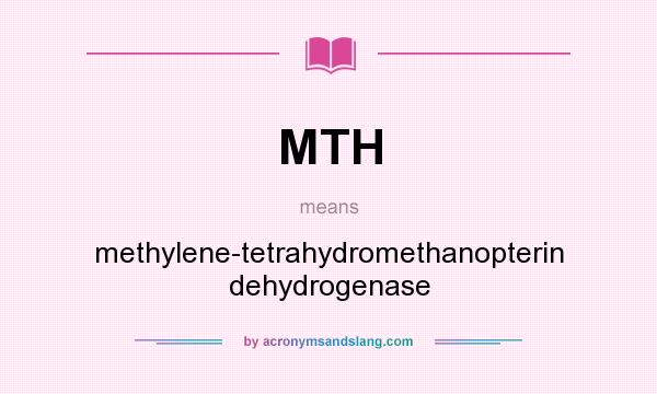 What does MTH mean? It stands for methylene-tetrahydromethanopterin dehydrogenase