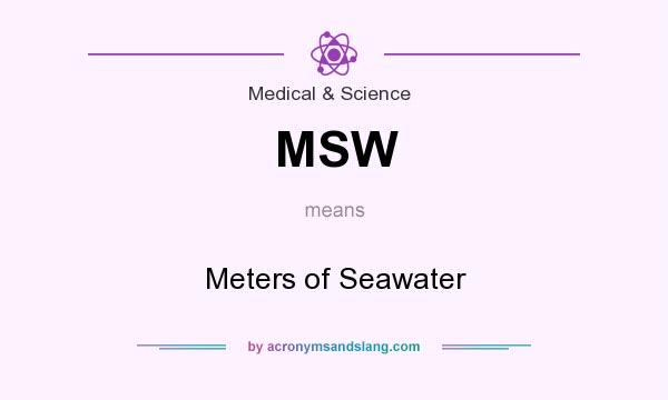 What does MSW mean? It stands for Meters of Seawater