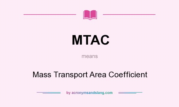 What does MTAC mean? It stands for Mass Transport Area Coefficient