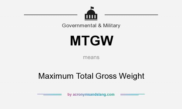 What does MTGW mean? It stands for Maximum Total Gross Weight