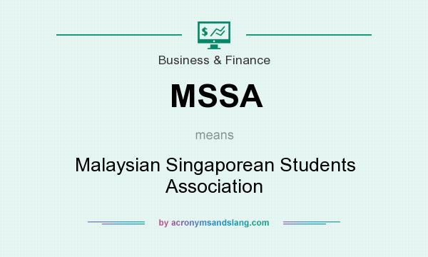 What does MSSA mean? It stands for Malaysian Singaporean Students Association