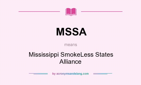 What does MSSA mean? It stands for Mississippi SmokeLess States Alliance