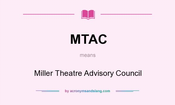 What does MTAC mean? It stands for Miller Theatre Advisory Council