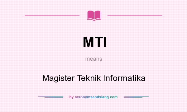 What does MTI mean? It stands for Magister Teknik Informatika