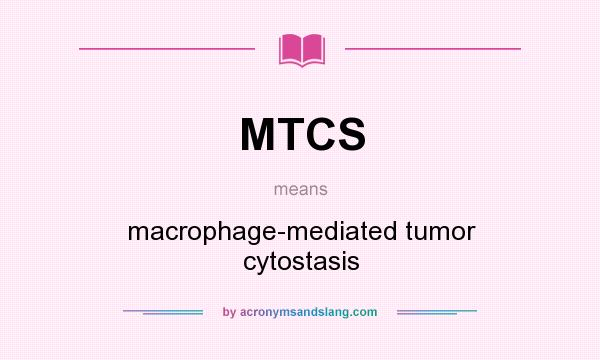 What does MTCS mean? It stands for macrophage-mediated tumor cytostasis