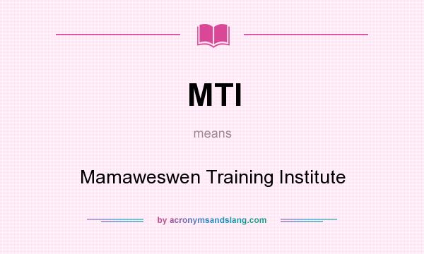 What does MTI mean? It stands for Mamaweswen Training Institute